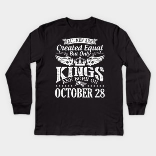 Happy Birthday To Me Papa Daddy Son All Men Are Created Equal But Only Kings Are Born On October 28 Kids Long Sleeve T-Shirt